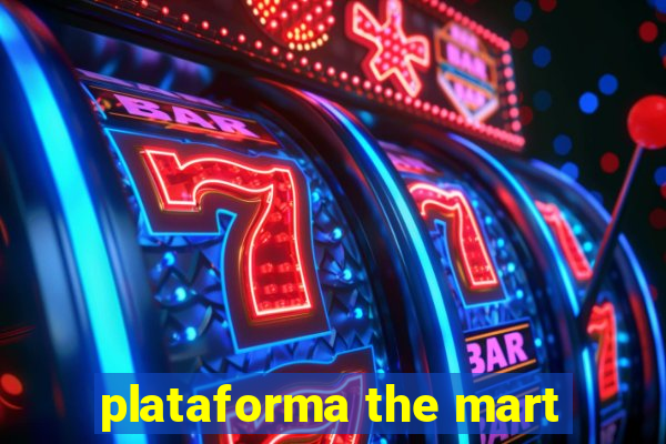 plataforma the mart